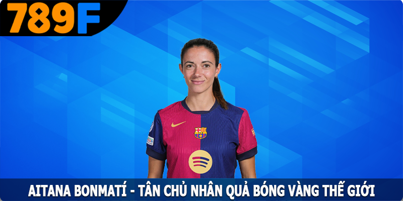 Aitana Bonmatí – Tân Chủ Nhân Quả Bóng Vàng Thế Giới