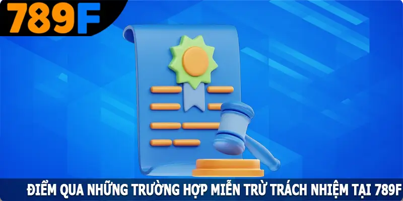 Điểm qua những trường hợp miễn trừ trách nhiệm tại 789F