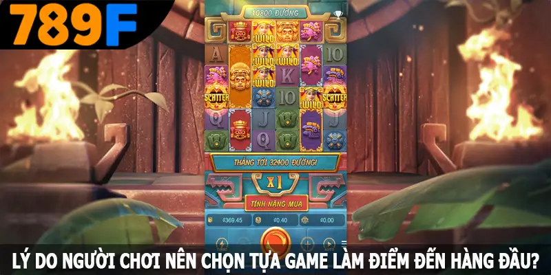 Lý do người chơi nên chọn tựa game làm điểm đến hàng đầu?