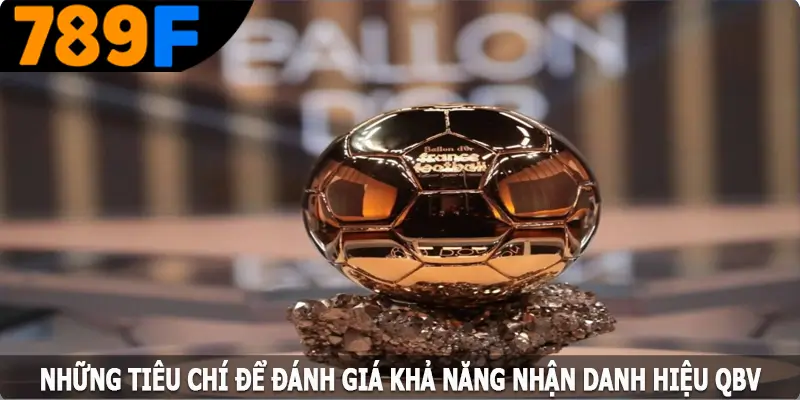 Những tiêu chí để đánh giá khả năng nhận danh hiệu QBV