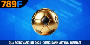 Quả Bóng Vàng Nữ 2024 - Xứng Danh Aitana Bonmatí