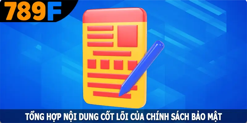 Tổng hợp nội dung cốt lõi của chính sách bảo mật